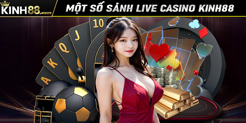 Điểm qua một số sảnh live casino Kinh88 được yêu thích nhất hiện nay