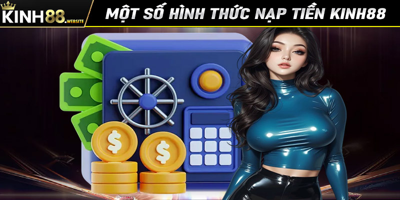 Giới thiệu một số hình thức nạp tiền kinh88 phổ biến nhất hiện nay