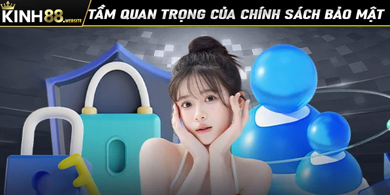 Tầm quan trọng của trang chính sách bảo mật tại nhà cái Kinh88