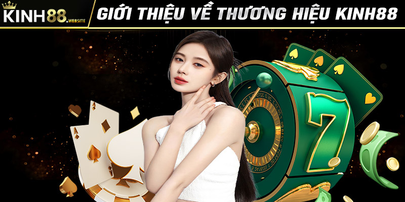 Giới thiệu tổng quan về thương hiệu Kinh88