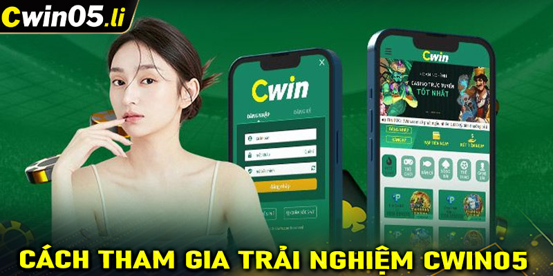 Cách tham gia và trải nghiệm trên Cwin05